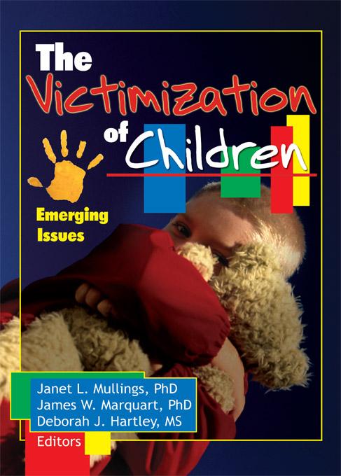 The Victimization of Children by Deborah Hartley, James Marquart, Janet Mullings