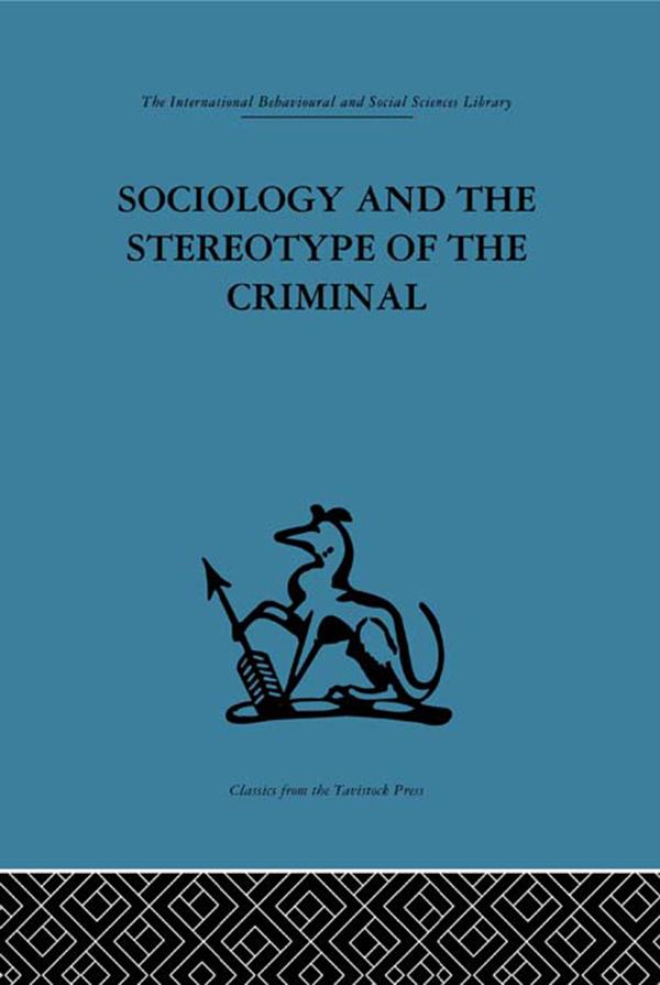 Sociology and the Stereotype of the Criminal by Dennis Chapman