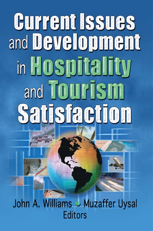 Current Issues and Development in Hospitality and Tourism Satisfaction by John A Williams, Muzaffer Uysal