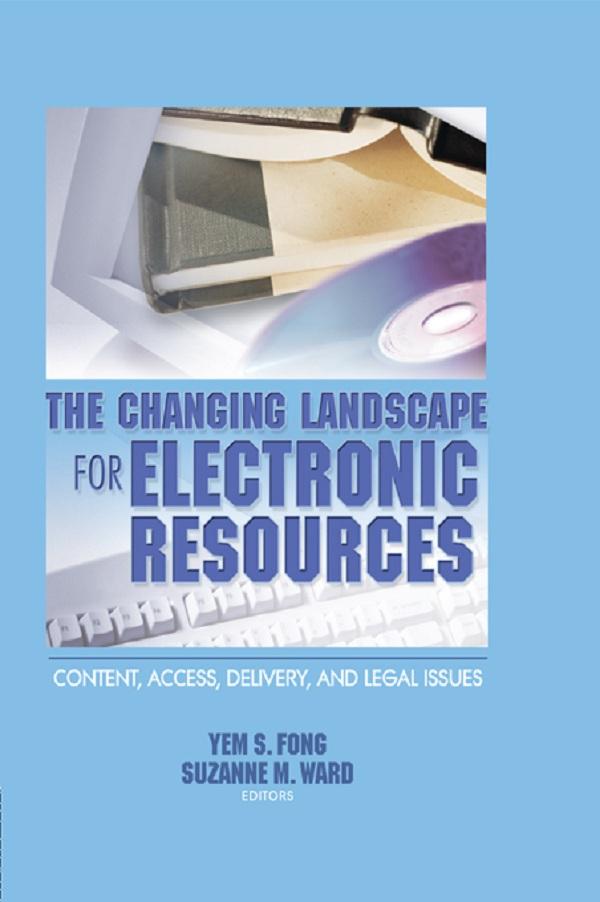 The Changing Landscape for Electronic Resources by Suzanne M Ward, Yem S Fong