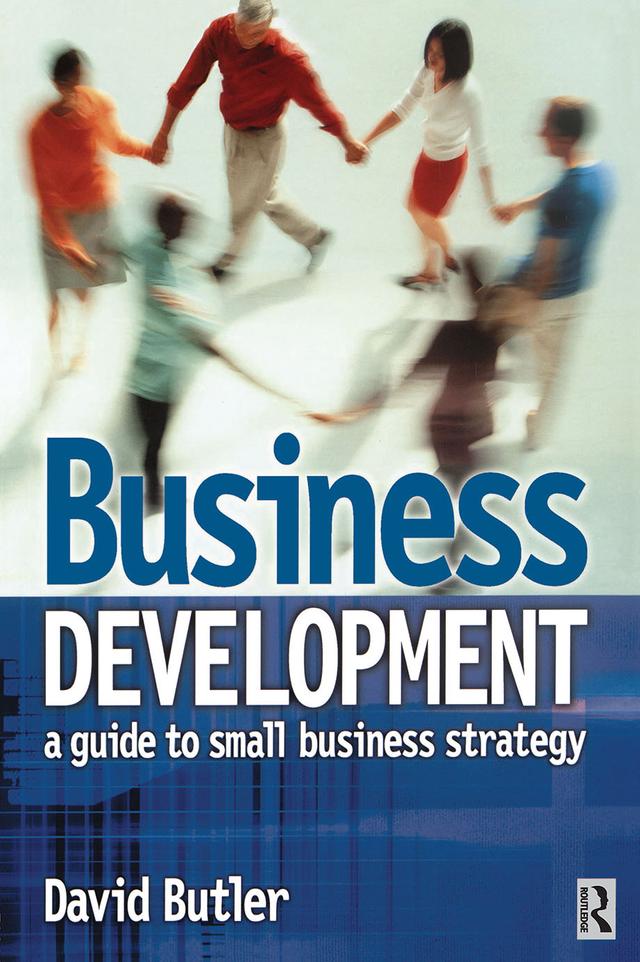 Business Development: A Guide to Small Business Strategy by David Butler