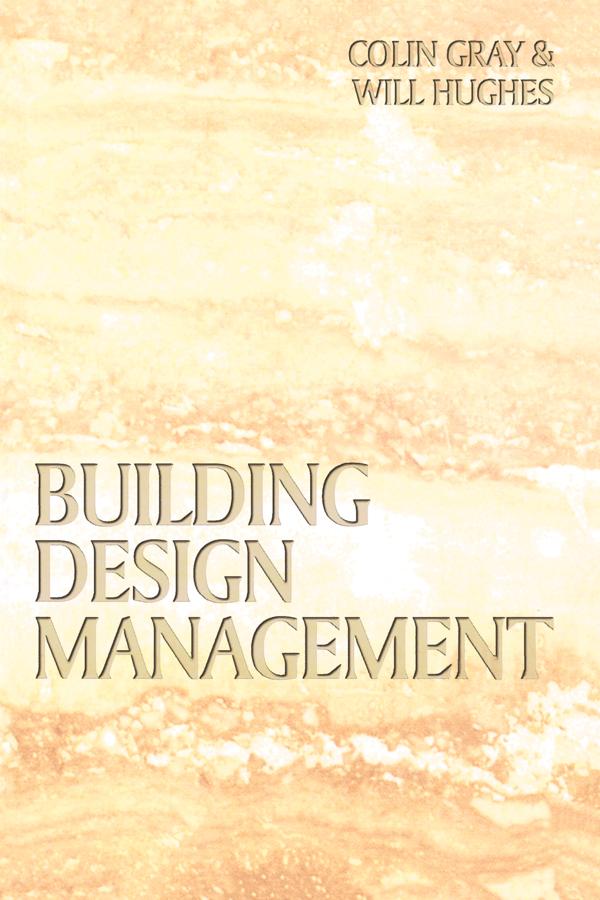 Building Design Management by Colin Gray, Will Hughes
