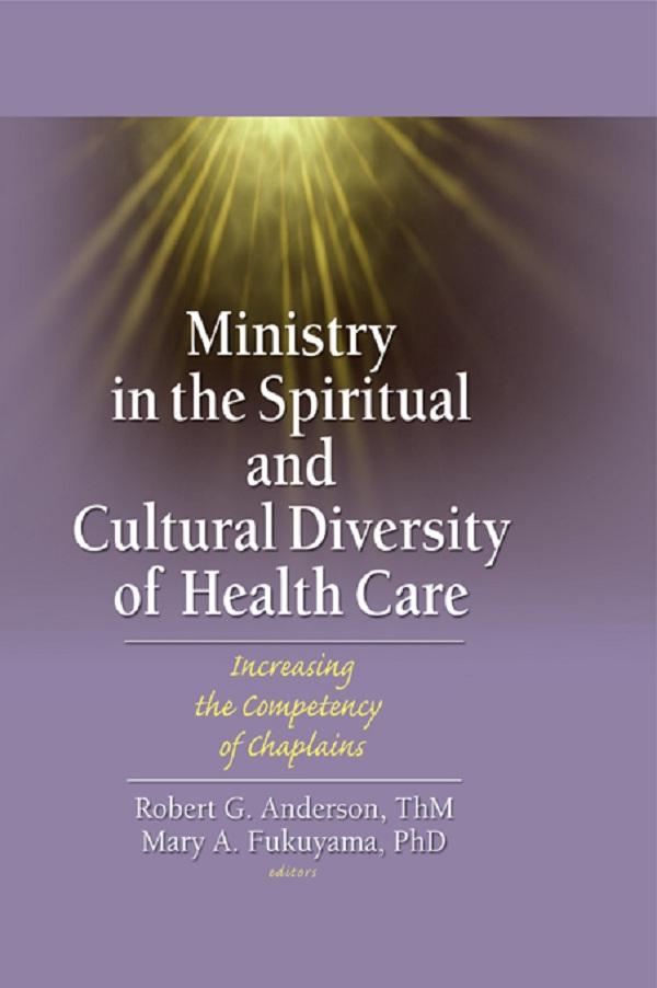 Ministry in the Spiritual and Cultural Diversity of Health Care by Robert Anderson