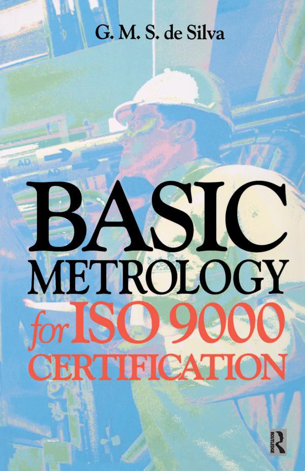 Basic Metrology for ISO 9000 Certification by G. M. S. de Silva