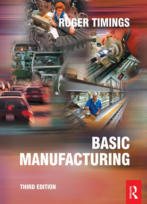 Basic Manufacturing, 3rd ed by Roger Timings