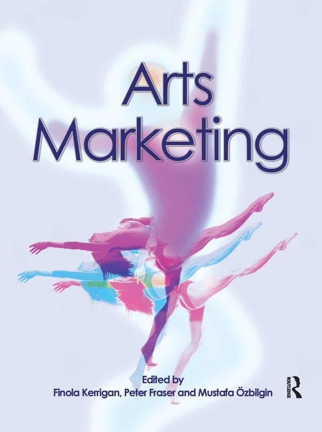 Arts Marketing by Finola Kerrigan, Mustafa Ozbilgin, Peter Fraser