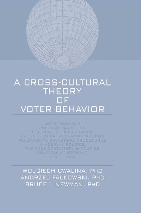 A Cross-Cultural Theory of Voter Behavior by Andrzej Falkowski, Bruce I Newman, Wojciech Cwalina