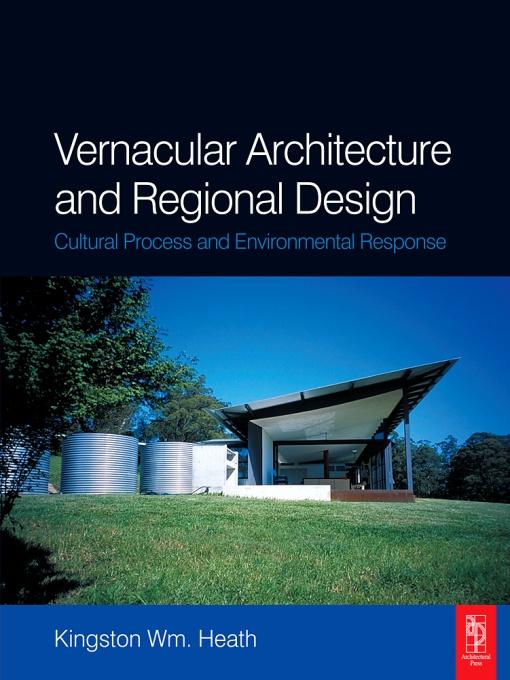 Vernacular Architecture and Regional Design by Kingston Heath