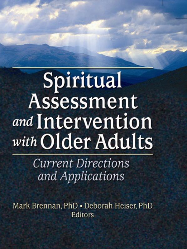 Spiritual Assessment and Intervention with Older Adults by Deborah Heiser, Mark Brennan
