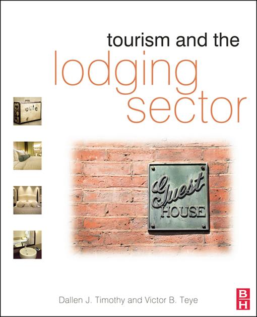Tourism and the Lodging Sector by Dallen Timothy, Victor Teye