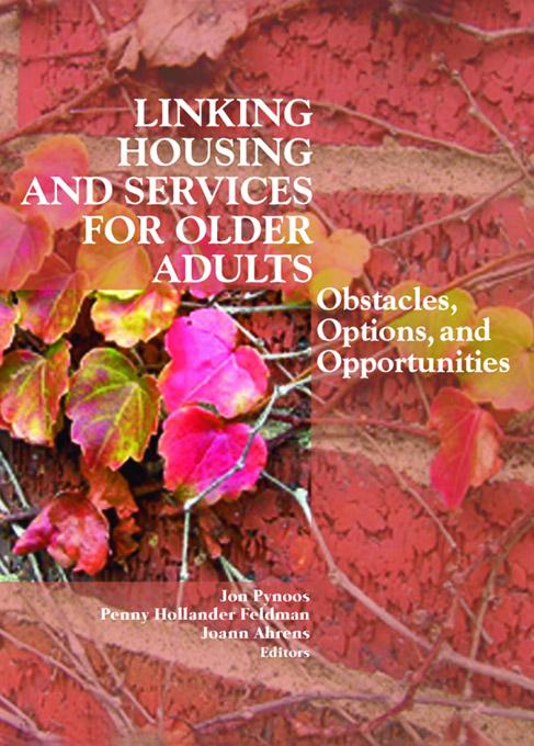 Linking Housing and Services for Older Adults by Joann Ahrens, Jon Pynoos, Penny Hollander Feldman