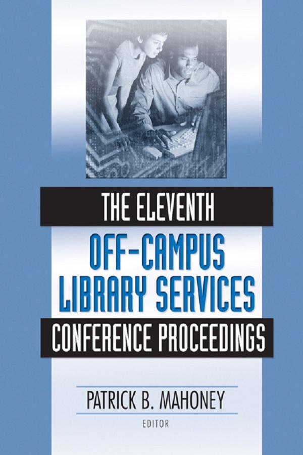 The Eleventh Off-Campus Library Services Conference Proceedings by Patrick Mahoney