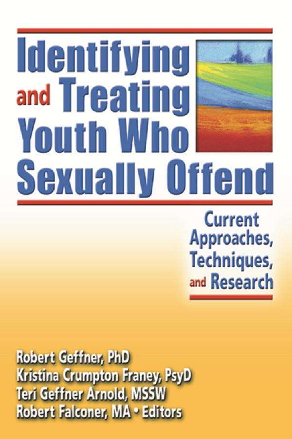 Identifying and Treating Youth Who Sexually Offend by Kristina Crumpton Franey