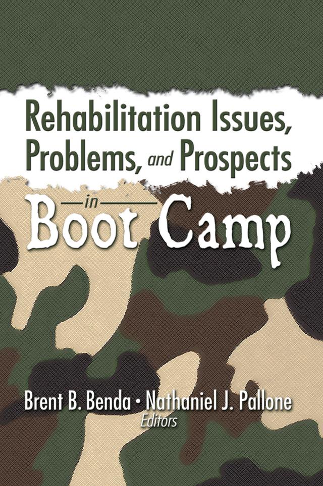Rehabilitation Issues, Problems, and Prospects in Boot Camp by Brent Benda, Nathaniel J. Pallone