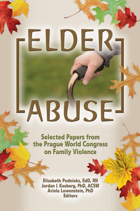Elder Abuse by Ariela Lowenstein, Elizabeth Podnieks, Jordan I Kosberg