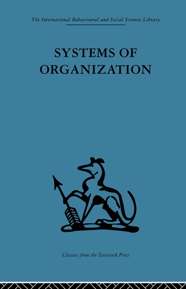 Systems of Organization by A. K. Rice, E. J. Miller
