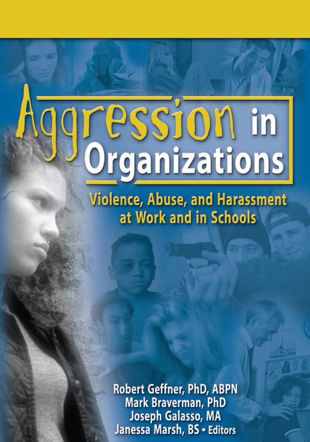 Aggression in Organizations by Mark Braverman