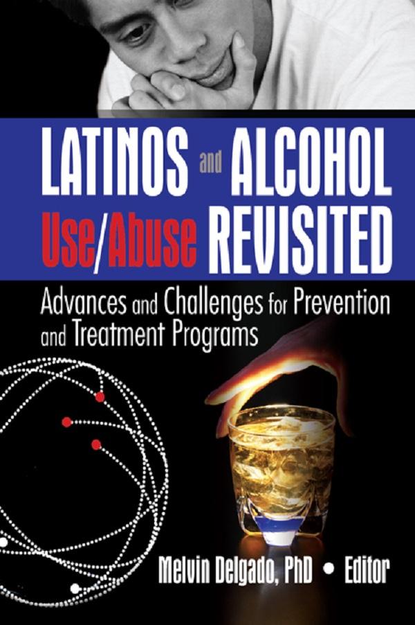 Latinos and Alcohol Use/Abuse Revisited by Melvin Delgado