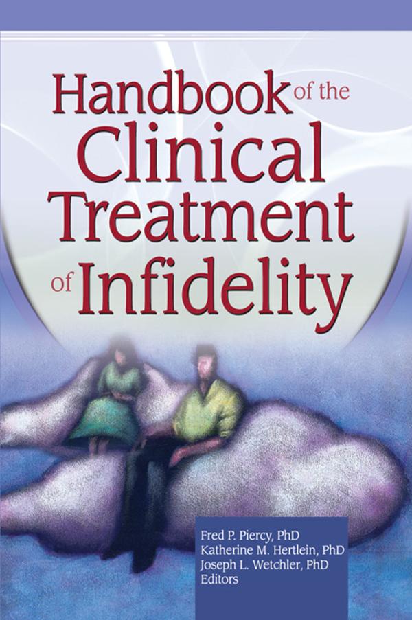 Handbook of the Clinical Treatment of Infidelity by Fred P Piercy, Joseph L. Wetchler, Katherine Milewski Hertlein
