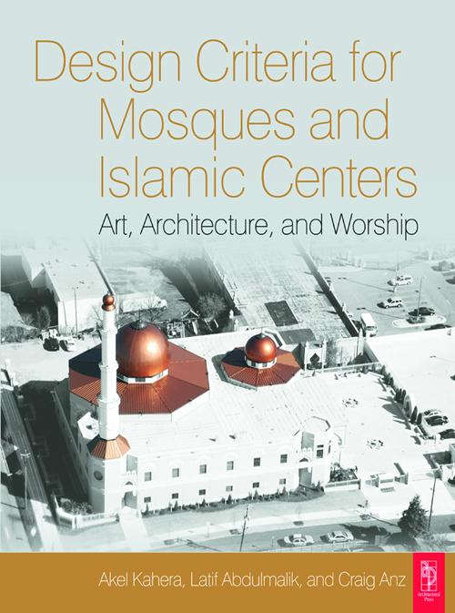 Design Criteria for Mosques and Islamic Centers by Akel Kahera