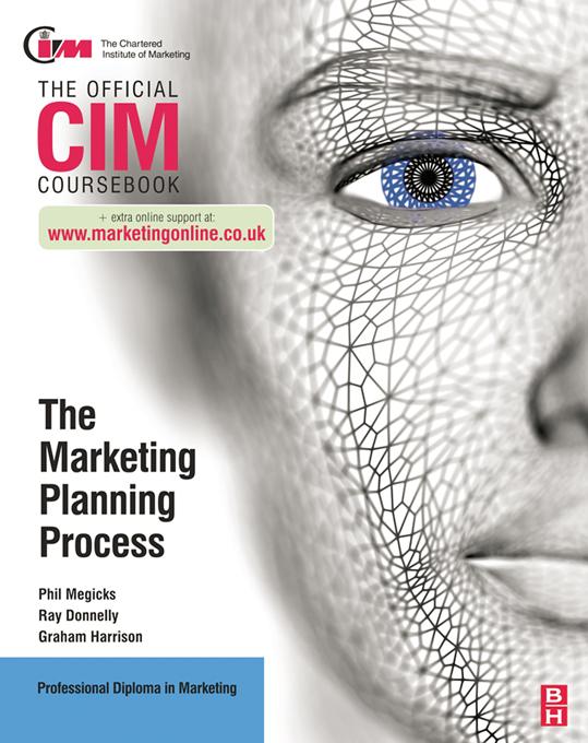 CIM Coursebook: The Marketing Planning Process by Graham Harrison, Phil Megicks, Ray Donnelly