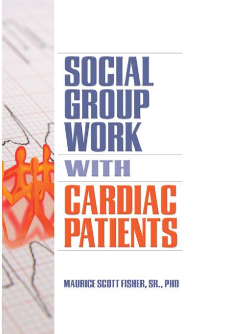 Social Group Work with Cardiac Patients by Maurice Scott Fisher