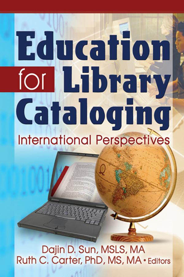 Education for Library Cataloging by Dajin D. Sun, Ruth C. Carter