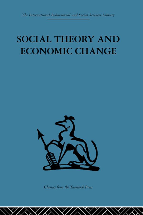 Social Theory and Economic Change by Professor S B Saul, S. B. Saul, Tom Burns