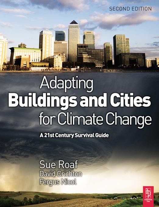 Adapting Buildings and Cities for Climate Change by David Crichton, Fergus Nicol, Sue Roaf