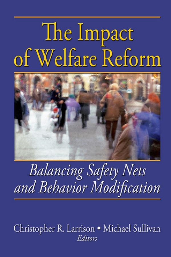 The Impact of Welfare Reform by Christopher R. Larrison, Michael Sullivan