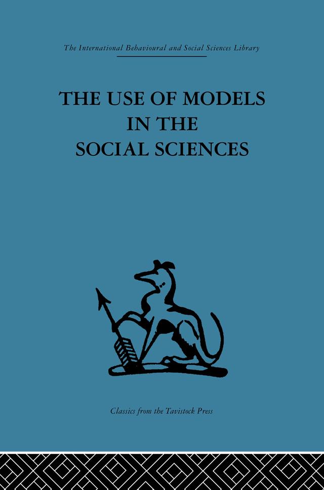 The Use of Models in the Social Sciences by Lyndhurst Collins