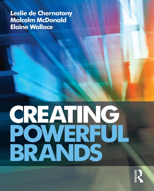 Creating Powerful Brands by Leslie de Chernatony