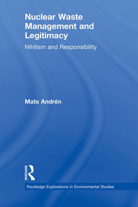 Nuclear Waste Management and Legitimacy by Mats Andrén
