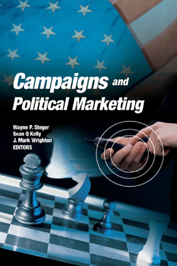 Campaigns and Political Marketing by Mark Wrighton, Sean Kelly, Wayne Steger