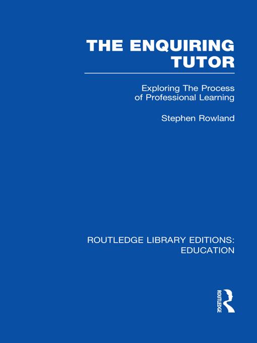 The Enquiring Tutor (RLE Edu O) by Stephen Rowland