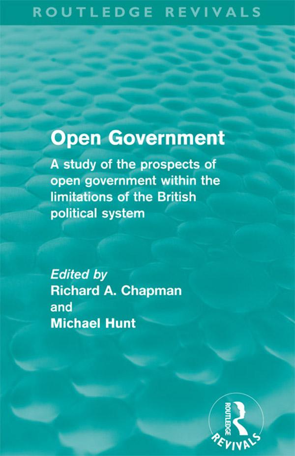 Open Government (Routledge Revivals) by Michael Hunt, Richard A. Chapman