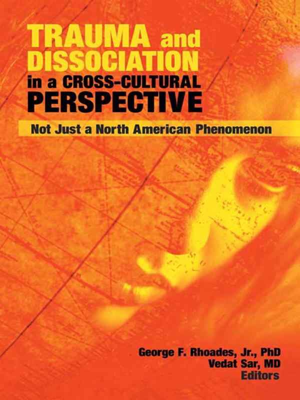 Trauma and Dissociation in a Cross-Cultural Perspective by George F Rhoades Jr, Vedat Sar