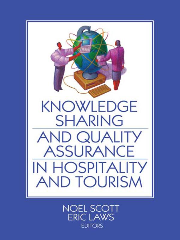 Knowledge Sharing and Quality Assurance in Hospitality and Tourism by Eric Laws, Noel Scott
