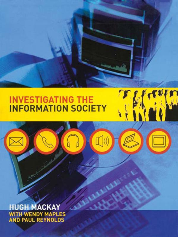 Investigating Information Society by Hugh Mackay, Paul Reynolds, Wendy Maples