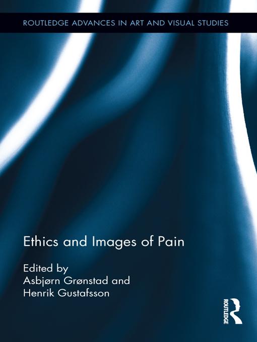 Ethics and Images of Pain by Asbjørn Grønstad, Henrik Gustafsson