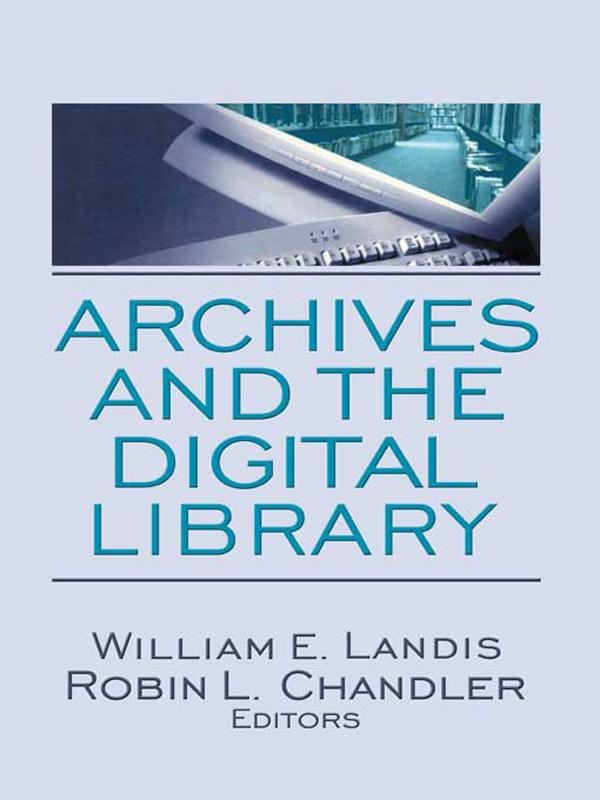 Archives and the Digital Library by Robin L. Chandler, William E. Landis