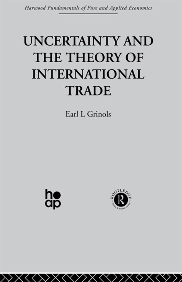 Uncertainty and the Theory of International Trade by E. Grinols