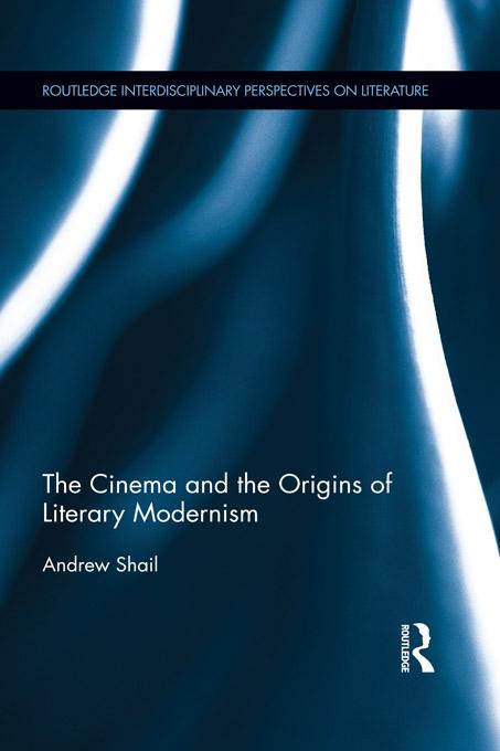The Cinema and the Origins of Literary Modernism by Andrew Shail