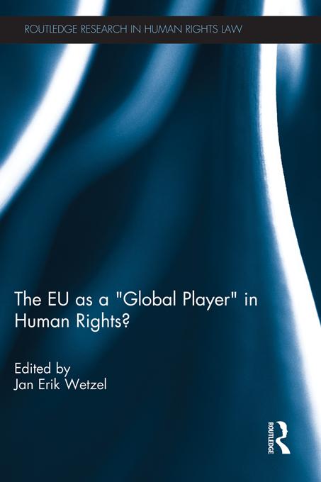 The EU as a 'Global Player' in Human Rights? by Jan Wetzel