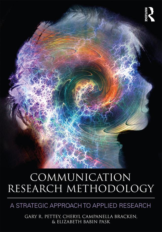 Communication Research Methodology by Cheryl Campanella Bracken, Elizabeth B. Pask, Gary Pettey