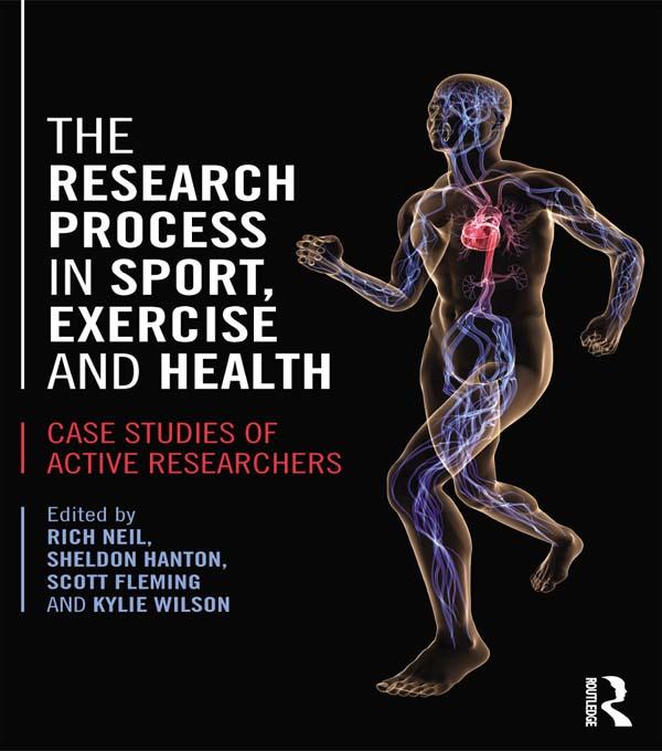 The Research Process in Sport, Exercise and Health by Kylie Wilson, Rich Neil, Scott Fleming, Sheldon Hanton