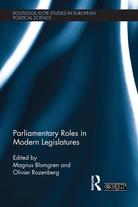 Parliamentary Roles in Modern Legislatures by Magnus Blomgren, Olivier Rozenberg