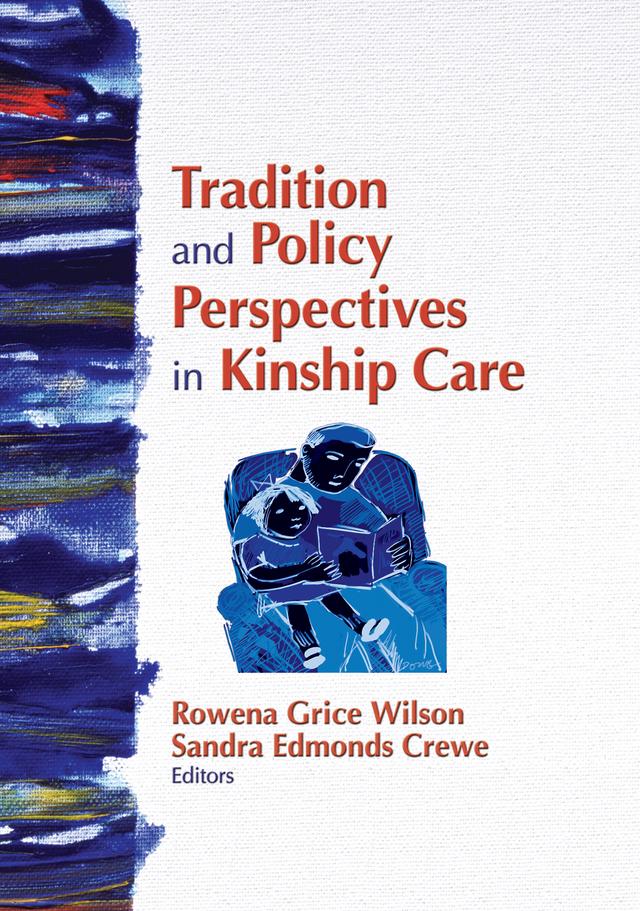 Tradition and Policy Perspectives in Kinship Care by Rowena G. Wilson, Sandra Edmonds Crewe