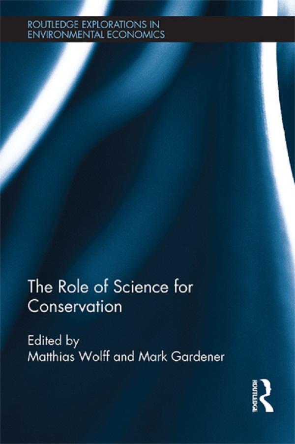 The Role of Science for Conservation by Mark Gardener, Matthias Wolff