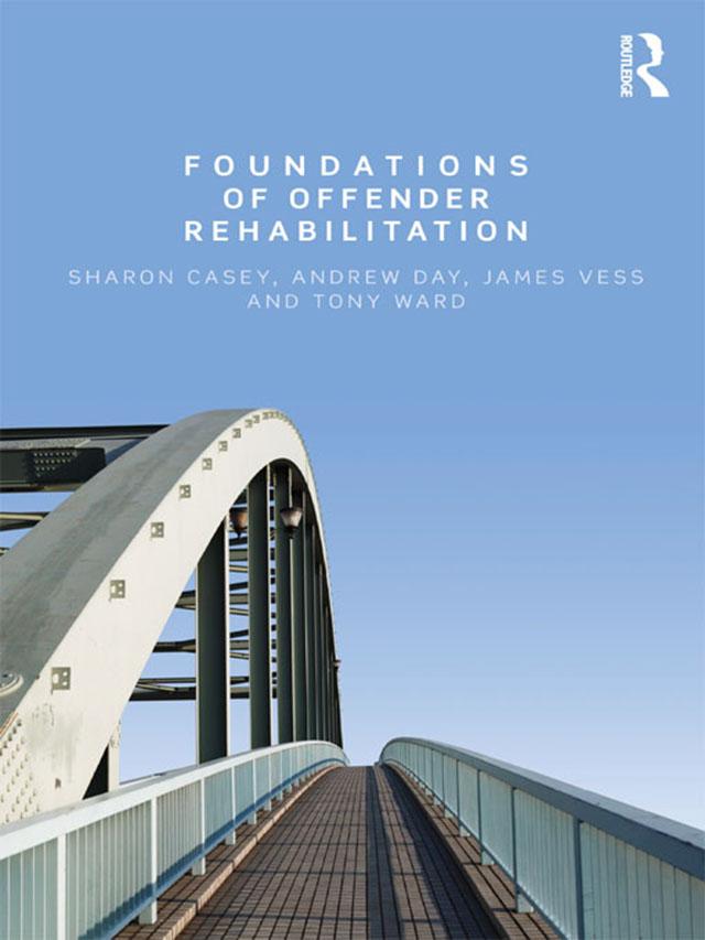 Foundations of Offender Rehabilitation by Andrew Day, Jim Vess, Sharon Casey, Tony Ward